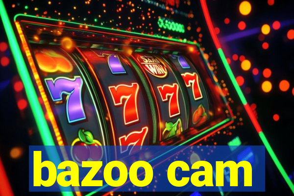 bazoo cam